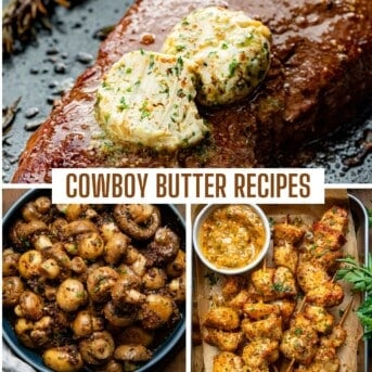 Image of steak with cowboy butter melting on it, cowboy mushrooms, and cowboy butter chicken skewers with the words "Cowboy Butter Recipes" in the middle.