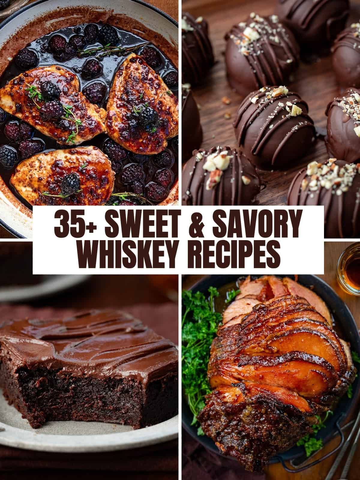 Whiskey & Bourbon Recipes collage featuring bourbon blackberry chicken, bourbon balls, whiskey cake, and maple bourbon glazed ham.